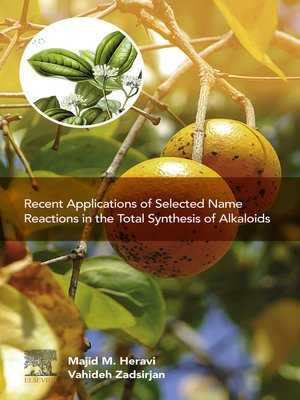 cover image of Recent Applications of Selected Name Reactions in the Total Synthesis of Alkaloids